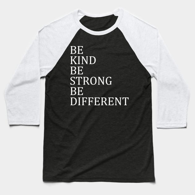 Be Kind Be Strong Be Different Baseball T-Shirt by DragonTees